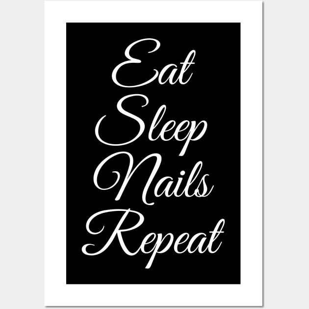 Eat Sleep Nails Repeat - Nail Technician Manicurist Wall Art by PugSwagClothing